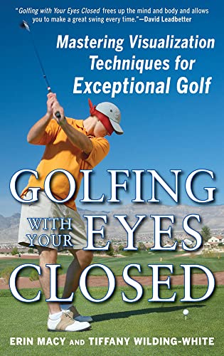 Beispielbild fr Golfing with Your Eyes Closed : Mastering Visualization Techniques for Exceptional Golf zum Verkauf von Better World Books