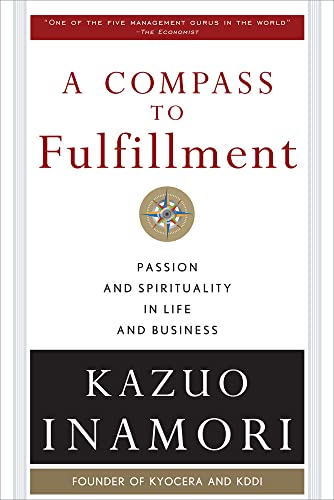A Compass to Fulfillment: Passion and Spirituality in Life and Business (9780071615099) by Inamori, Kazuo