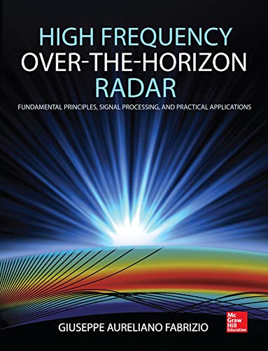 Beispielbild fr HIGH FREQUENCY OVER THE HORIZON RADAR: Fundamental Principles, Signal Processing, and Practical Applications zum Verkauf von Pieuler Store