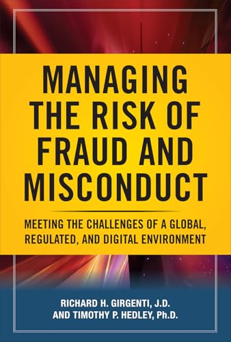 Imagen de archivo de Managing the Risk of Fraud and Misconduct: Meeting the Challenges of a Global, Regulated and Digital Environment a la venta por SecondSale