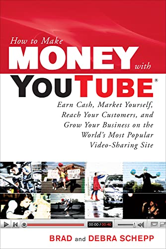 Imagen de archivo de How to Make Money with YouTube: Earn Cash, Market Yourself, Reach Your Customers, and Grow Your Business on the World's Most Popular Video-Sharing Site a la venta por Better World Books