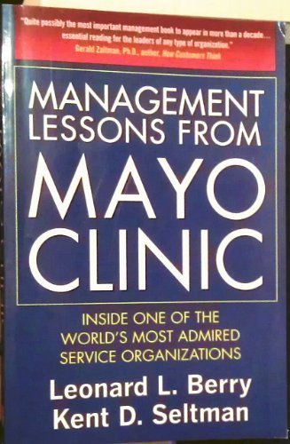 Stock image for Management Lessons from Mayo Clinic : Inside One of the World's Most Admired Service Organizations for sale by Better World Books