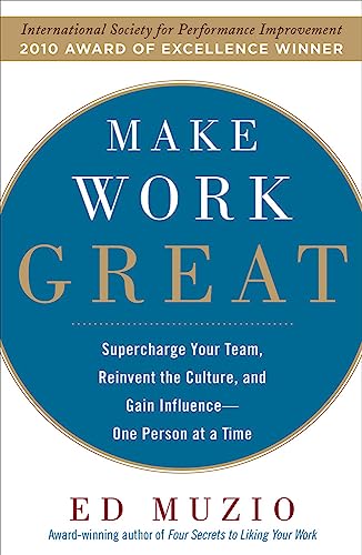 Stock image for Make Work Great: Super Charge Your Team, Reinvent the Culture, and Gain Influence One Person at a Time for sale by Wonder Book