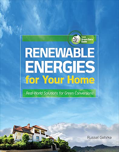 Stock image for Renewable Energies for Your Home: Real-World Solutions for Green Conversions for sale by Better World Books