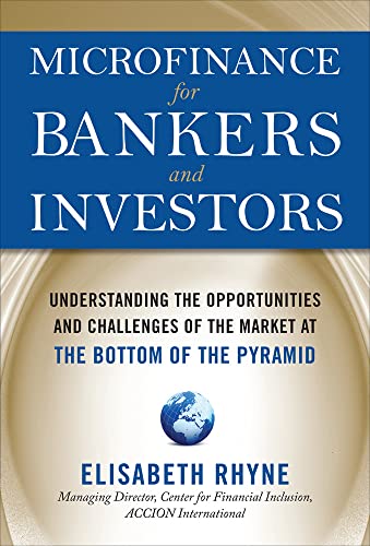 Stock image for Microfinance for Bankers and Investors: Understanding the Opportunities and Challenges of the Market at the Bottom of the Pyramid for sale by ThriftBooks-Atlanta