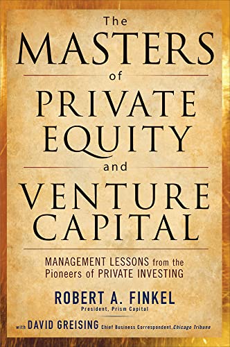 Beispielbild fr The Masters of Private Equity and Venture Capital: Management Lessons from the Pioneers of Private Investing zum Verkauf von JR Books