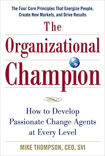 Beispielbild fr The Organizational Champion: How to Develop Passionate Change Agents at Every Level zum Verkauf von Better World Books