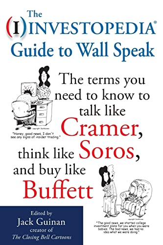 9780071624985: The Investopedia Guide to Wall Speak: The Terms You Need to Know to Talk Like Cramer, Think Like Soros, and Buy Like Buffett