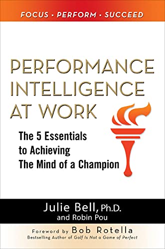 Beispielbild fr Performance Intelligence at Work: The 5 Essentials to Achieving The Mind of a Champion zum Verkauf von Wonder Book