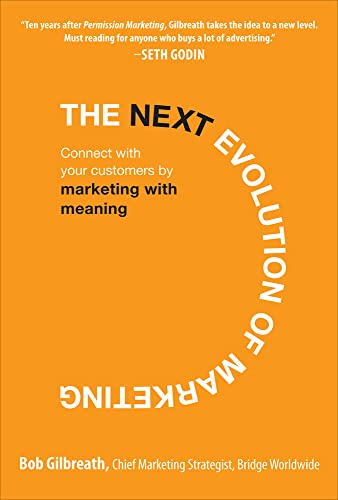 9780071625364: The Next Evolution of Marketing: Connect with Your Customers by Marketing with Meaning (MARKETING/SALES/ADV & PROMO)