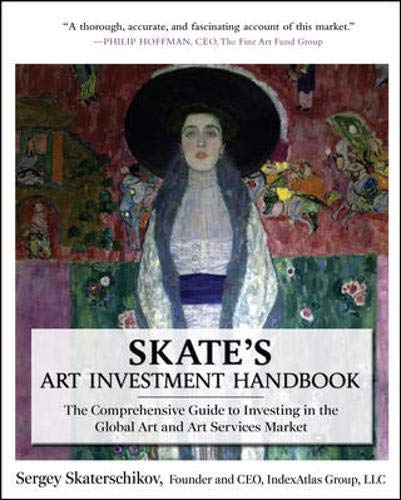 Beispielbild fr Skate's Art Investment Handbook: The Comprehensive Guide to Investing in the Global Art and Art Services Market zum Verkauf von Wonder Book