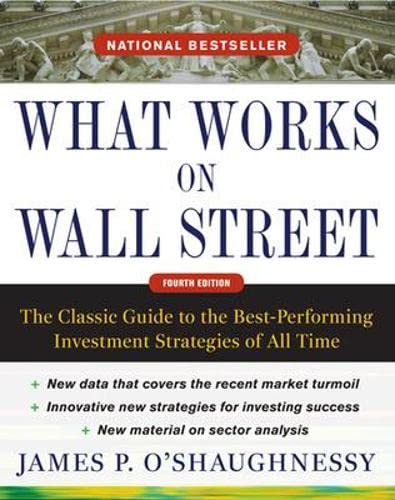 Imagen de archivo de What Works on Wall Street, Fourth Edition: The Classic Guide to the Best-Performing Investment Strategies of All Time a la venta por ZBK Books
