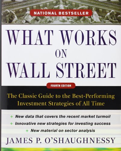 Stock image for What Works on Wall Street, Fourth Edition: The Classic Guide to the Best-Performing Investment Strategies of All Time for sale by Bookman's Cafe