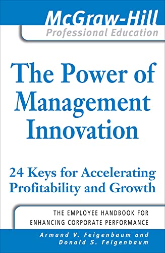 Stock image for The Power of Management Innovation: 24 Keys for Accelerating Profitability and Growth (McGraw-Hill Professional Education) for sale by Ebooksweb