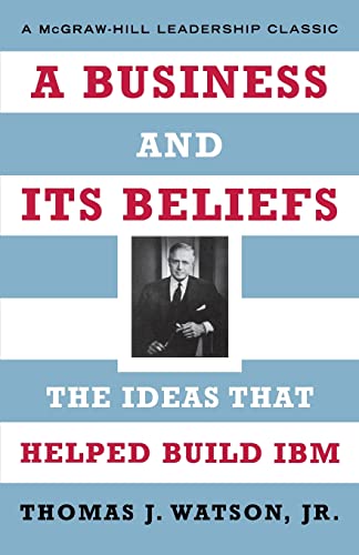 Beispielbild fr A Business and Its Beliefs : The Ideas That Helped Build IBM zum Verkauf von Better World Books