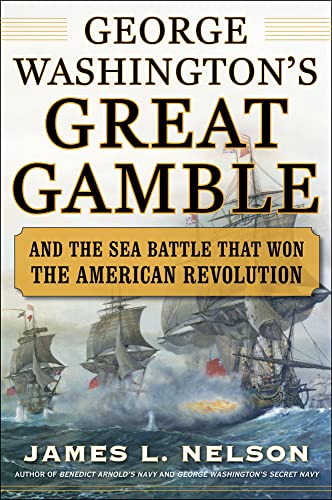 Beispielbild fr George Washingtons Great Gamble: And the Sea Battle That Won the American Revolution zum Verkauf von Goodwill of Colorado