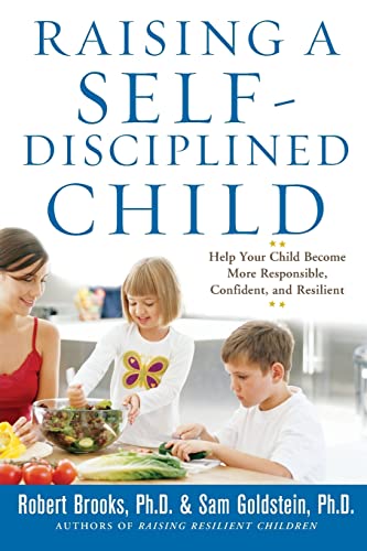 9780071627115: Raising a Self-Disciplined Child: Help Your Child Become More Responsible, Confident, and Resilient