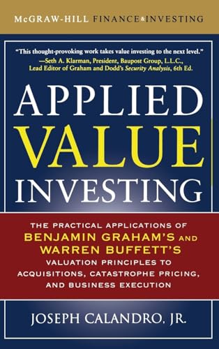 9780071628181: Applied Value Investing: The Practical Application of Benjamin Graham and Warren Buffett's Valuation Principles to Acquisitions, Catastrophe Pricing ... Execution (PROFESSIONAL FINANCE & INVESTM)