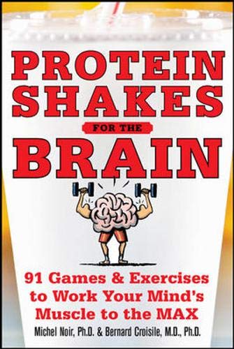 9780071628365: Protein Shakes for the Brain: 90 Games and Exercises to Work Your Mind’s Muscle to the Max