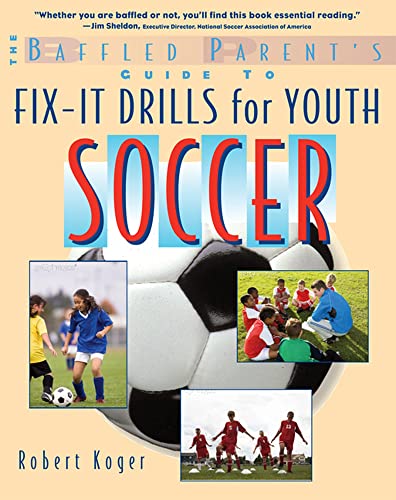 Stock image for The Baffled Parent's Guide to Fix-It Drills for Youth Soccer for sale by Better World Books