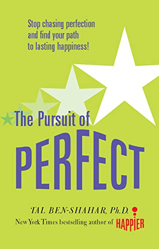 Beispielbild fr The Pursuit of Perfect: Stop Chasing Perfection and Find Your Path to Lasting Happiness!. Tal Ben-Shahar zum Verkauf von medimops