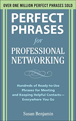 Imagen de archivo de Perfect Phrases for Professional Networking: Hundreds of Ready-to-Use Phrases for Meeting and Keeping Helpful Contacts - Everywhere You Go (Perfect Phrases Series) a la venta por SecondSale