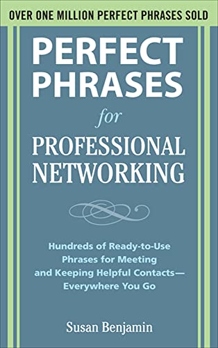 Stock image for Perfect Phrases for Professional Networking: Hundreds of Ready-to-Use Phrases for Meeting and Keeping Helpful Contacts - Everywhere You Go (Perfect Phrases Series) for sale by SecondSale