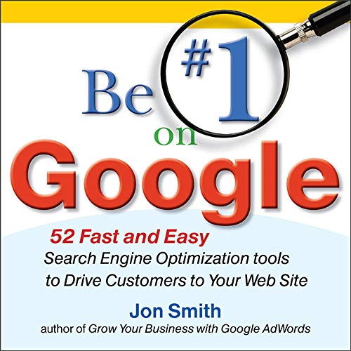 9780071629607: Be #1 on Google: 52 Fast and Easy Search Engine Optimization Tools to Drive Customers to Your Web Site (BUSINESS BOOKS)