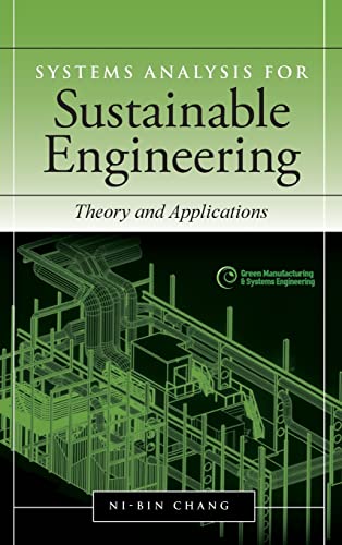 Systems Analysis for Sustainable Engineering: Theory and Applications (Green Manufacturing & Systems Engineering) - Chang, Ni-Bin
