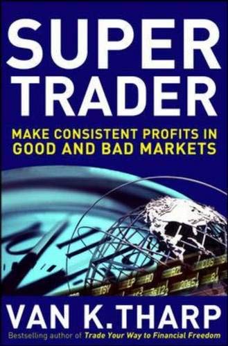Stock image for Super Trader: Make Consistent Profits in Good and Bad Markets for sale by Once Upon A Time Books