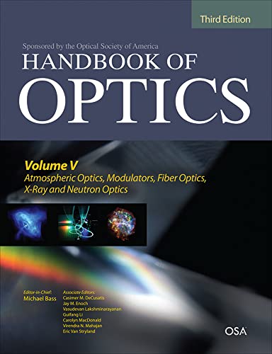 Stock image for Handbook of Optics, Third Edition Volume V: Atmospheric Optics, Modulators, Fiber Optics, X-Ray and Neutron Optics for sale by BooksRun
