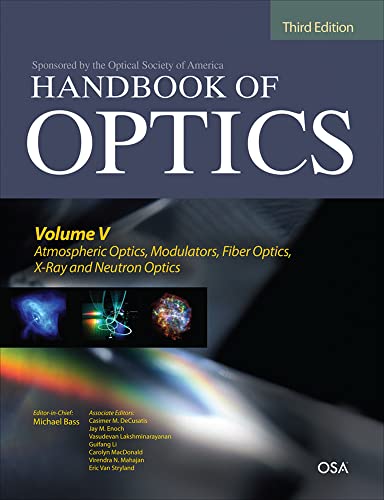 9780071633130: Handbook of Optics, Third Edition Volume V: Atmospheric Optics, Modulators, Fiber Optics, X-Ray and Neutron Optics: 05 (ELECTRONICS)