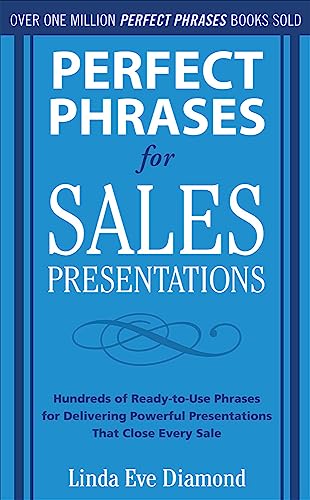 Stock image for Perfect Phrases for Sales Presentations: Hundreds of Ready-to-Use Phrases for Delivering Powerful Presentations That Close Every Sale (Perfect Phrases Series) for sale by Goodwill of Colorado