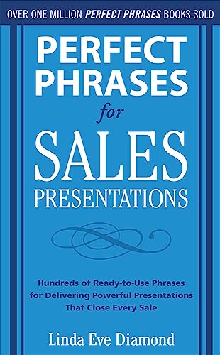 Stock image for Perfect Phrases for Sales Presentations: Hundreds of Ready-to-Use Phrases for Delivering Powerful Presentations That Close Every Sale (Perfect Phrases Series) for sale by Wonder Book
