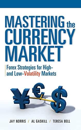 9780071634847: Mastering the Currency Market: Forex Strategies for High and Low Volatility Markets