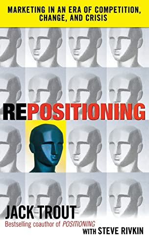 Repositioning: Marketing in an Era of Competition, Change and Crisis (9780071635592) by Trout, Jack; Rivkin, Steve