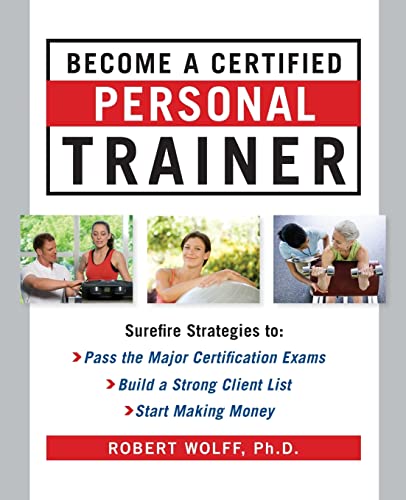 9780071635875: Become a Certified Personal Trainer: Surefire Strategies to Pass the Major Certification Exams, Build a Strong Client List, Start Making Money (NTC SPORTS/FITNESS)