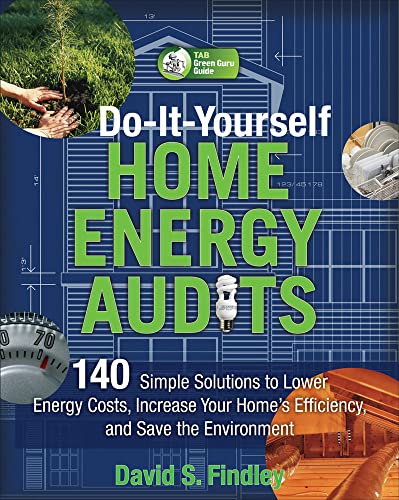 Beispielbild fr Do-It-Yourself Home Energy Audits: 140 Simple Solutions to Lower Energy Costs, Increase Your Home's Efficiency, and Save the Environmen (Tab Green Guru Guides) zum Verkauf von More Than Words