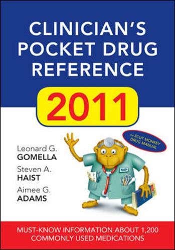 Clinician's Pocket Drug Reference 2011 (9780071637886) by Gomella, Leonard G., M.D.; Haist, Steven A.; Adams, Aimee G.