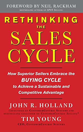 Imagen de archivo de Rethinking the Sales Cycle: How Superior Sellers Embrace the Buying Cycle to Achieve a Sustainable and Competitive Advantage a la venta por Better World Books