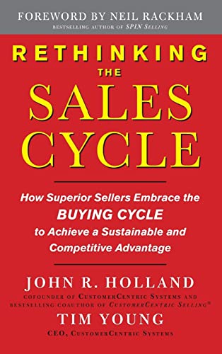 Stock image for Rethinking the Sales Cycle: How Superior Sellers Embrace the Buying Cycle to Achieve a Sustainable and Competitive Advantage for sale by Better World Books