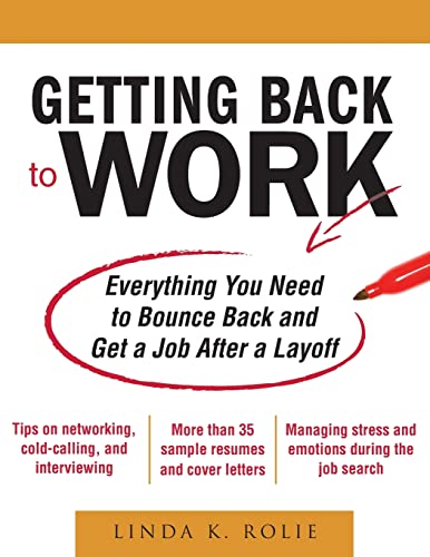 Stock image for Getting Back to Work: Everything You Need To Bounce Back And Get A Job After A Layoff (BUSINESS SKILLS AND DEVELOPMENT) for sale by WorldofBooks