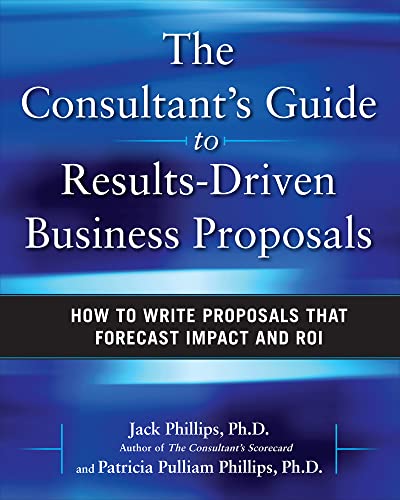 9780071638807: The Consultant's Guide to Results-Driven Business Proposals: How to Write Proposals That Forecast Impact and ROI (BUSINESS BOOKS)