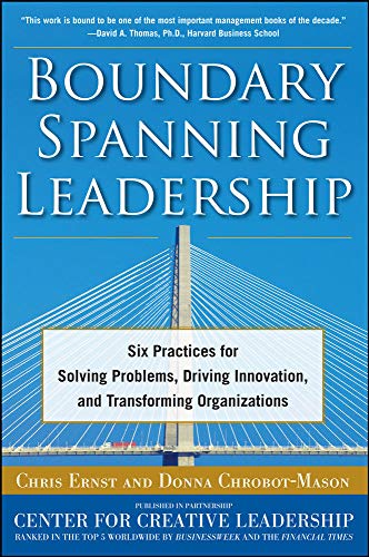 Beispielbild fr Boundary Spanning Leadership: Six Practices for Solving Problems, Driving Innovation, and Transforming Organizations zum Verkauf von Once Upon A Time Books