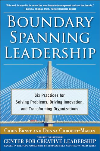 Stock image for Boundary Spanning Leadership: Six Practices for Solving Problems, Driving Innovation, and Transforming Organizations for sale by Once Upon A Time Books