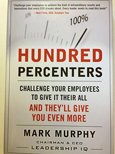 9780071638944: Hundred Percenters: Challenge Your Employees to Give It Their All, and They'll Give You Even More