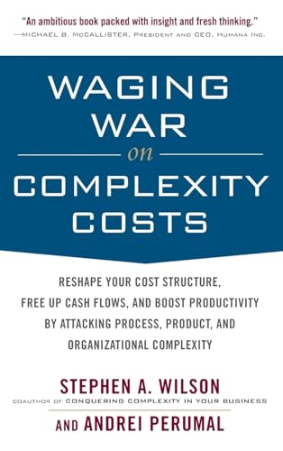 Stock image for Waging War on Complexity Costs: Reshape Your Cost Structure, Free Up Cash Flows and Boost Productivity by Attacking Process, Product and Organizational Complexity (Business Books) for sale by AwesomeBooks