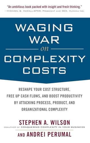 Stock image for Waging War on Complexity Costs: Reshape Your Cost Structure, Free Up Cash Flows and Boost Productivity by Attacking Process, Product and Organizational Complexity for sale by BooksRun