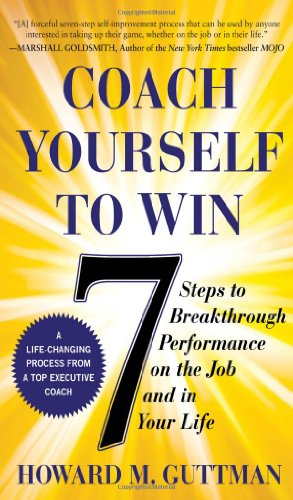 9780071640343: Coach Yourself to Win: 7 Steps to Breakthrough Performance on the Job and In Your Life