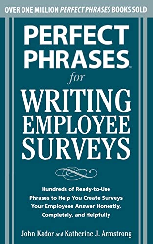 Beispielbild fr Perfect Phrases for Writing Employee Surveys : Hundreds of Ready-To-Use Phrases to Help You Create Surveys Your Employees Answer Honestly, Complete zum Verkauf von Better World Books